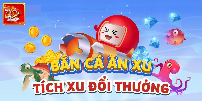Game Bắn Cá Ăn Xu - Trò Chơi Đổi Thưởng Hàng Đầu Tại Zowin